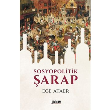 Sosyopolitik Şarap - Ece Ataer