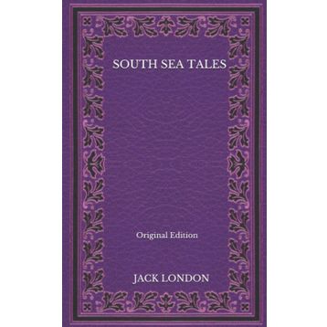 South Sea Tales - Jack London