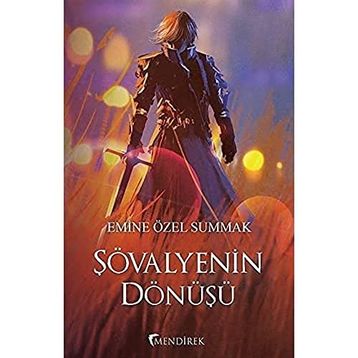 Şövalyenin Dönüşü - Emine Özel Summak