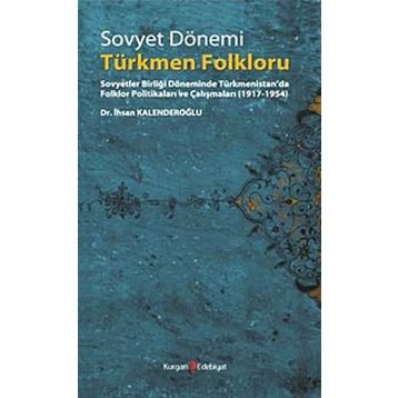 SOVYET DÖNEMİ TÜRKMEN FOLKLORU - İHSAN KALENDEROĞLU
