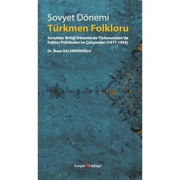SOVYET DÖNEMİ TÜRKMEN FOLKLORU - İHSAN KALENDEROĞLU
