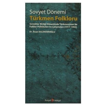 SOVYET DÖNEMİ TÜRKMEN FOLKLORU - İHSAN KALENDEROĞLU