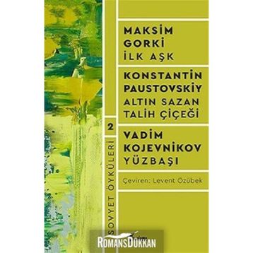 Sovyet Öyküleri 2 - İlk Aşk - Altın Sazan Talih Çiçeği - Levent Özübek