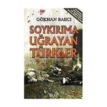 Soykırıma Uğrayan Türkler - Gökhan Balcı