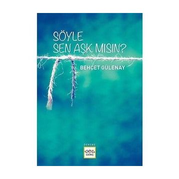 SÖYLE SEN AŞK MISIN ? - BEHÇET YANI
