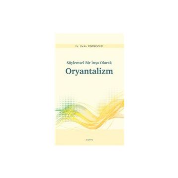 Söylemsel Bir İnşa Olarak Oryantalizm - Bekir Emiroğlu