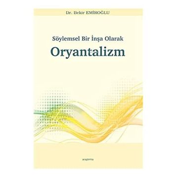 Söylemsel Bir İnşa Olarak Oryantalizm - Bekir Emiroğlu