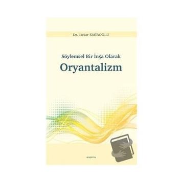 Söylemsel Bir İnşa Olarak Oryantalizm - Bekir Emiroğlu