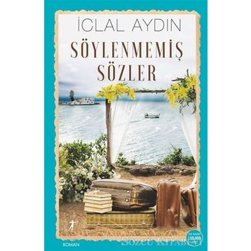 Söylenmemiş Sözler - İclal Aydın - Artemis Yayınları