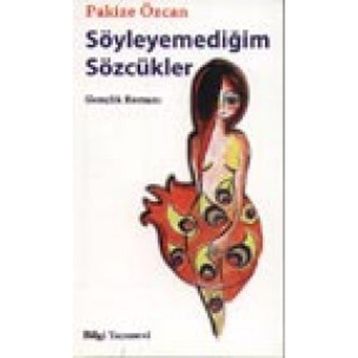 SÖYLEYEMEDİĞİM SÖZCÜKLER - PAKIZE ÖZCAN