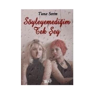 SÖYLEYEMEDIĞIM TEK ŞEY - TUNA SERIM