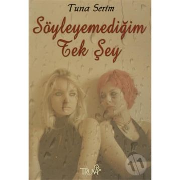 SÖYLEYEMEDIĞIM TEK ŞEY - TUNA SERIM