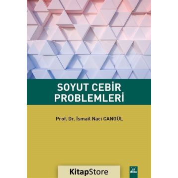 Soyut Cebir Problemleri - Prof. Dr. İsmail Naci Cangül
