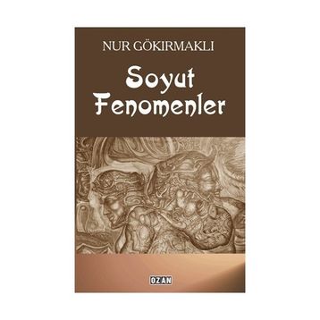 Soyut Fenomenler - Nur Gökırmaklı