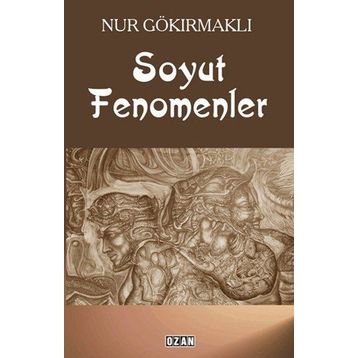 Soyut Fenomenler - Nur Gökırmaklı