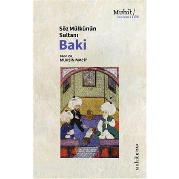 Söz Mülkünün Sultanı Baki - Prof. Dr. Muhsin Macit