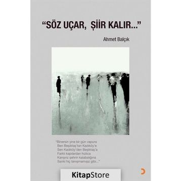 Söz Uçar, Şiir Kalır - Ahmet Balçık
