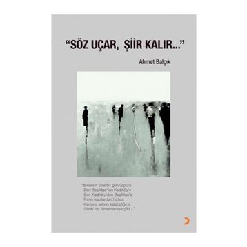Söz Uçar, Şiir Kalır - Ahmet Balçık
