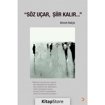 Söz Uçar, Şiir Kalır - Ahmet Balçık