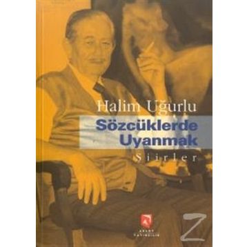 SÖZCÜKLERDE UYANMAK - H. UĞURLU AKSOY