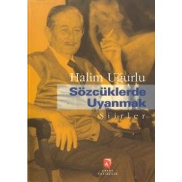 SÖZCÜKLERDE UYANMAK - H. UĞURLU AKSOY