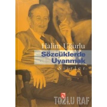 SÖZCÜKLERDE UYANMAK - H. UĞURLU AKSOY