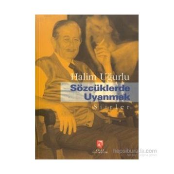 SÖZCÜKLERDE UYANMAK - H. UĞURLU AKSOY