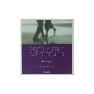 SÖZCÜKLERLE DANSEDENLER - GÜRKAL AYLAN
