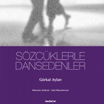 SÖZCÜKLERLE DANSEDENLER - GÜRKAL AYLAN