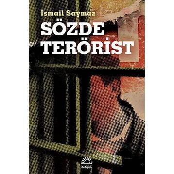 SÖZDE TERÖRIST - İSMAIL SAYMAZ