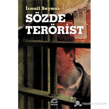 SÖZDE TERÖRIST - İSMAIL SAYMAZ