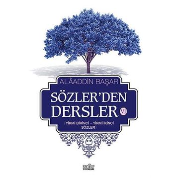 Sözler’den Dersler 6 - Alaaddin Başar