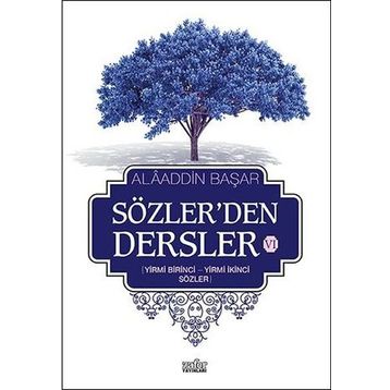 Sözler’den Dersler 6 - Alaaddin Başar