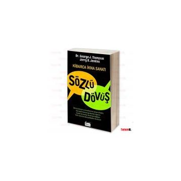 Sözlü Dövüş Kibarca İkna Sanatı - George Thompson George J. Thompson Jerry B. Jenkins