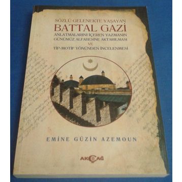 Sözlü Gelenekte Yaşayan Battal Gazi - Emine Güzin Azemoun