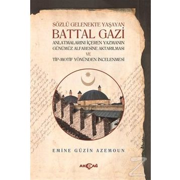 Sözlü Gelenekte Yaşayan Battal Gazi - Emine Güzin Azemoun