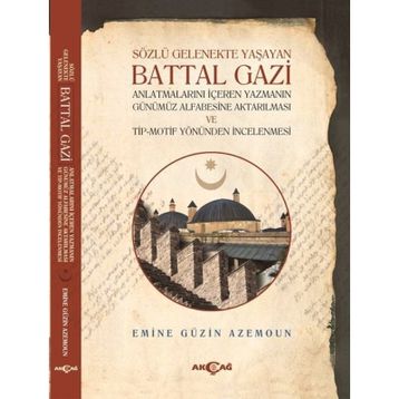 Sözlü Gelenekte Yaşayan Battal Gazi - Emine Güzin Azemoun
