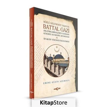 Sözlü Gelenekte Yaşayan Battal Gazi - Emine Güzin Azemoun