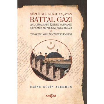 Sözlü Gelenekte Yaşayan Battal Gazi - Emine Güzin Azemoun