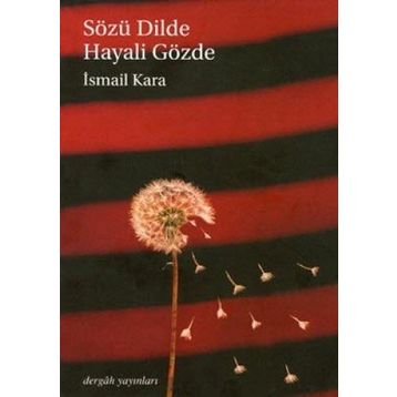 SÖZÜ DILDE HAYALI GÖZDE - İSMAİL KARA
