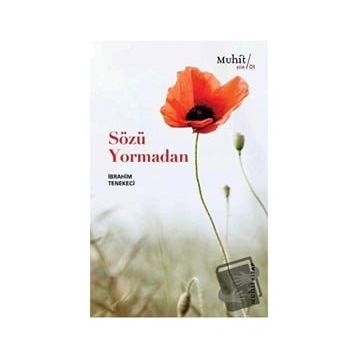 Sözü Yormadan - İbrahim Tenekeci