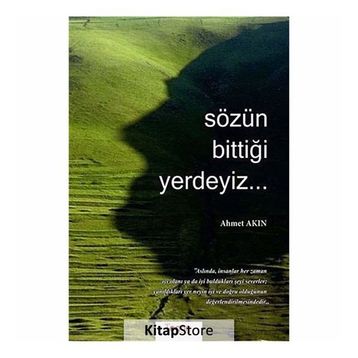 SÖZÜN BİTTİĞİ YERDEYIZ... - AHMET AKIN