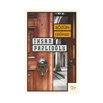 Sözün Eşiğinde - İhsan Fazlıoğlu
