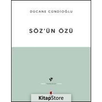SÖZÜN ÖZÜ - DÜCANE CÜNDIOĞLU
