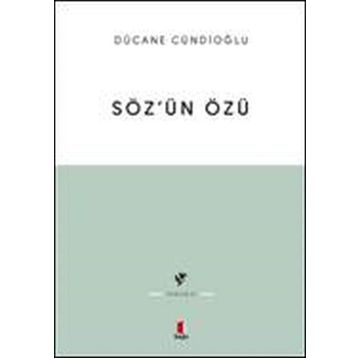 SÖZÜN ÖZÜ - DÜCANE CÜNDIOĞLU