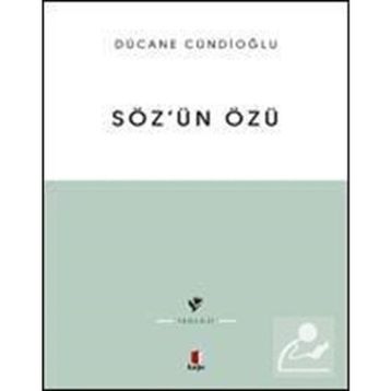 SÖZÜN ÖZÜ - DÜCANE CÜNDIOĞLU