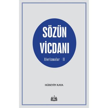 Sözün Vicdanı - Aforizmalar - 2 - Hüseyin Kaya