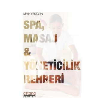 Spa, Masaj Ve Yöneticilik Rehberi - Metin Yenigün