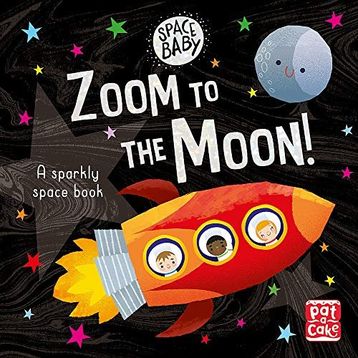 Space Baby: Zoom to the Moon!: A First Shiny Space Adventure Book