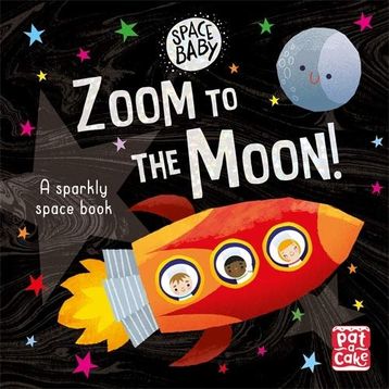 Space Baby: Zoom to the Moon!: A First Shiny Space Adventure Book